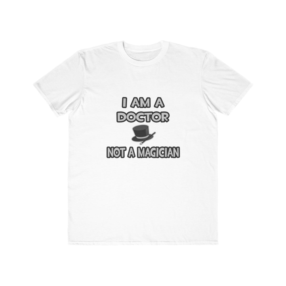 I Am A Doctor ... Not A Magician - Men's Lightweight Fashion Tee