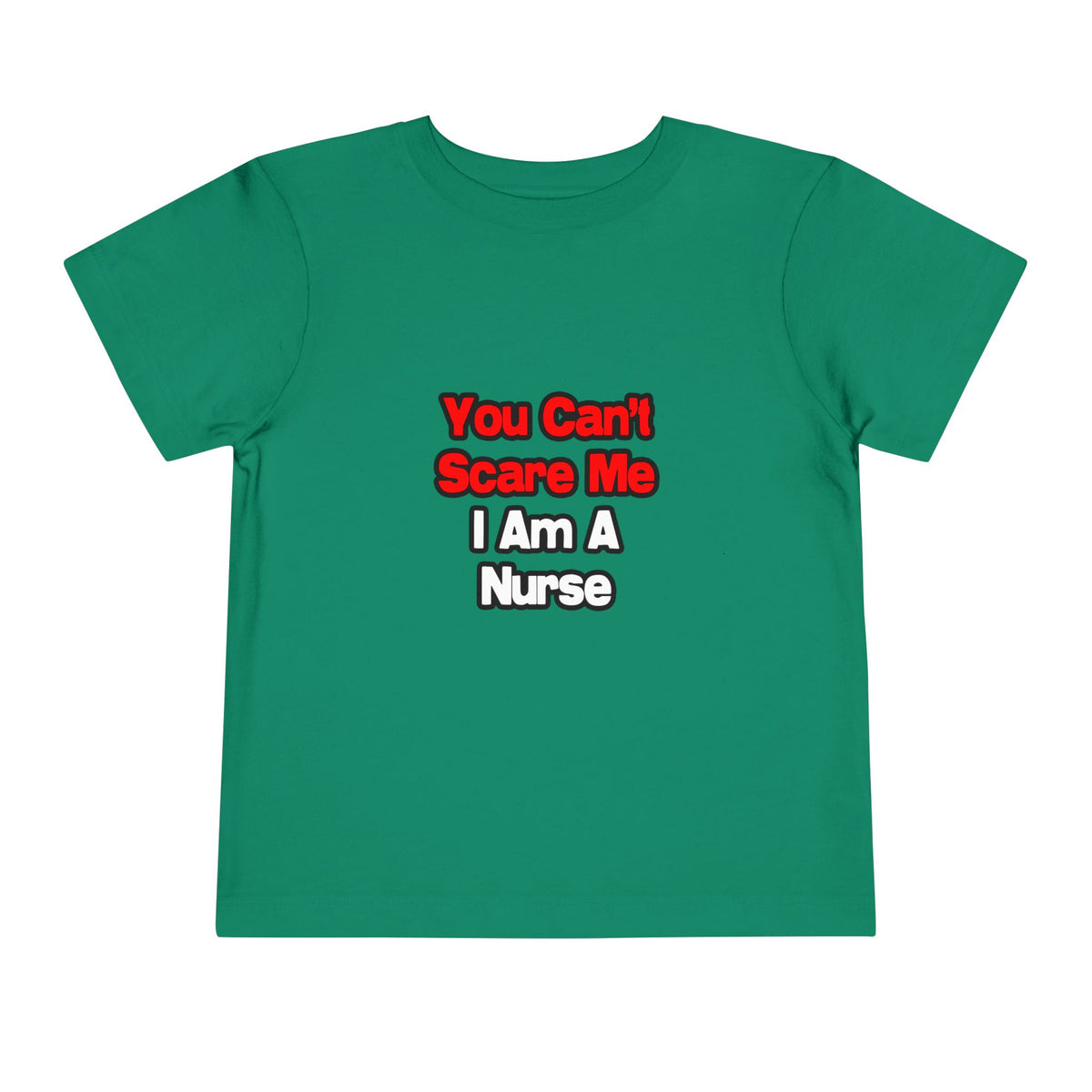 You Can't Scare Me...Nurse - Toddler Short Sleeve Tee