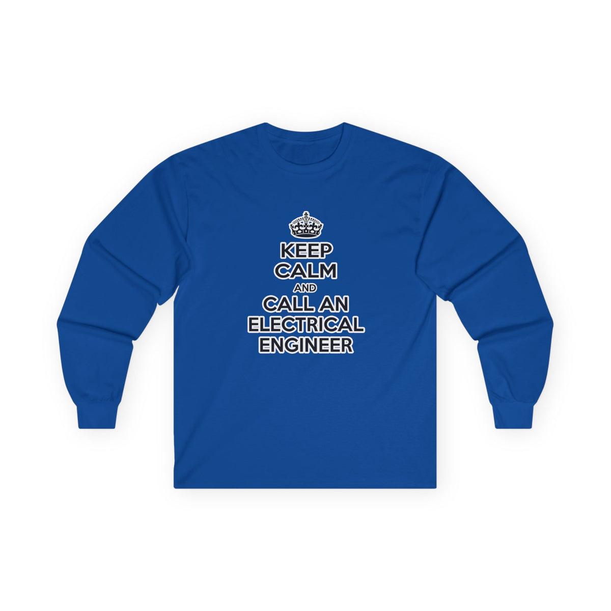 Keep Calm and Call an Electrical Engineer - Unisex Ultra Cotton Long Sleeve Tee