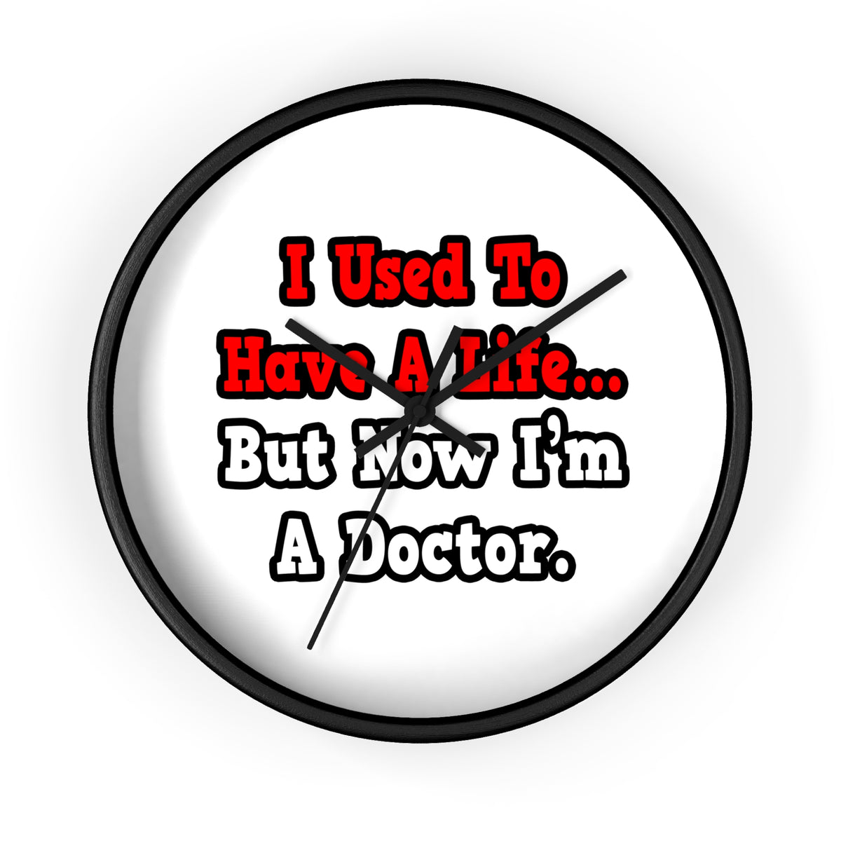I Used to Have a Life...Doctor - Wall Clock
