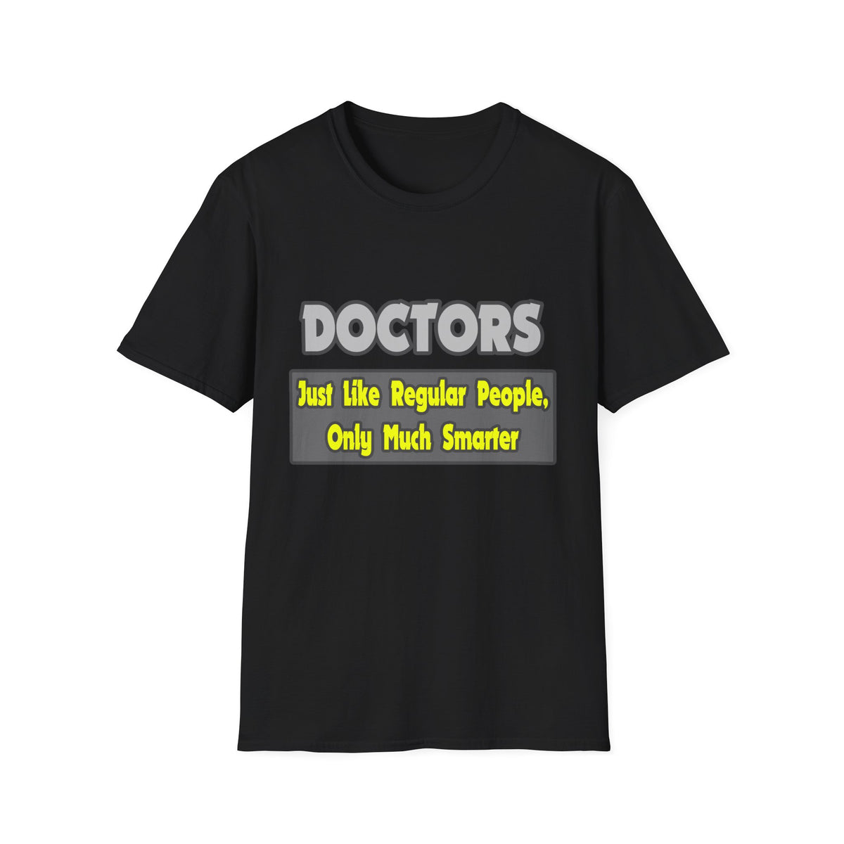 Doctors...Smarter - Unisex Softstyle T-Shirt