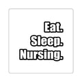 Eat. Sleep. Nursing. - Square Stickers