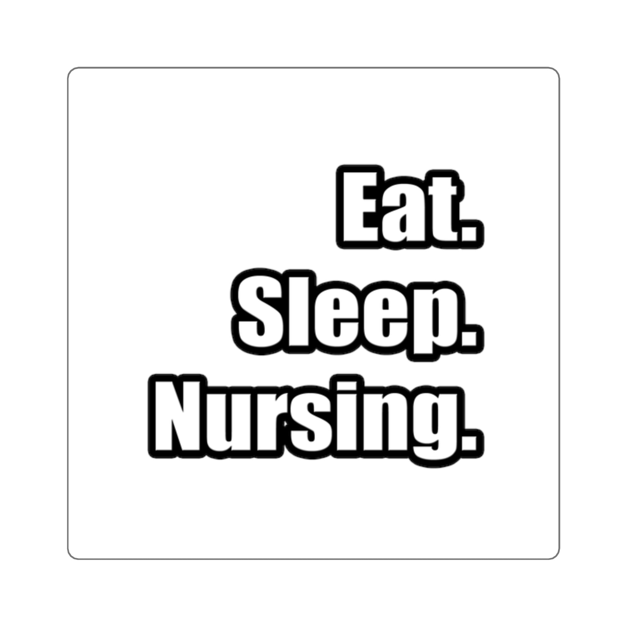 Eat. Sleep. Nursing. - Square Stickers