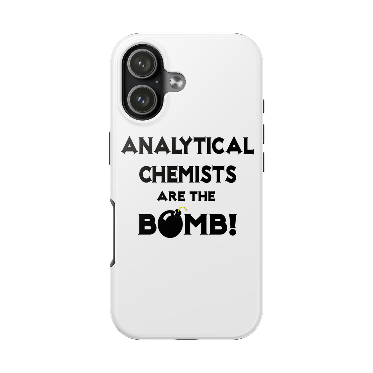 Analytical Chemists Are The Bomb! - Tough Phone Cases