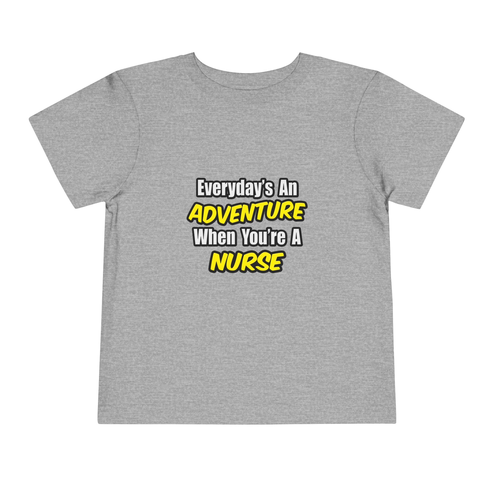 Everyday's An Adventure...Nurse - Toddler Short Sleeve Tee