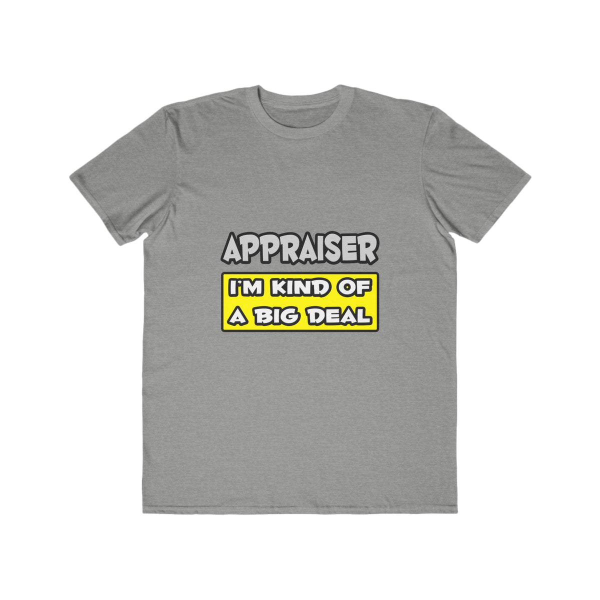 Appraiser .. I'm Kind of a Big Deal - Men's Lightweight Fashion Tee