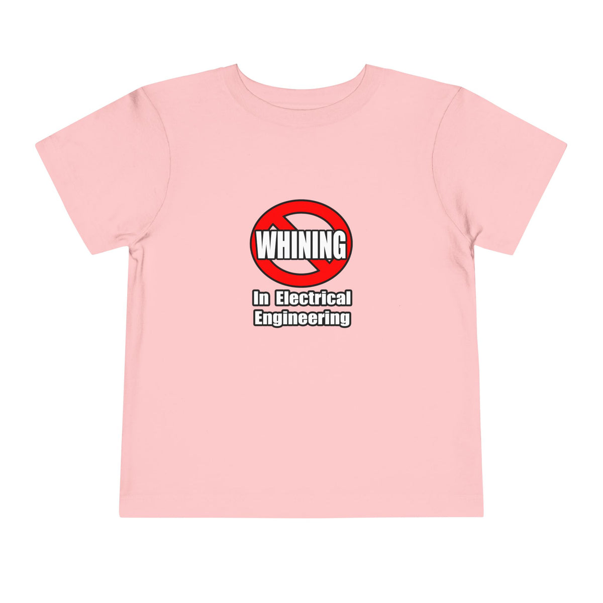 No Whining In Electrical Engineering - Toddler Short Sleeve Tee