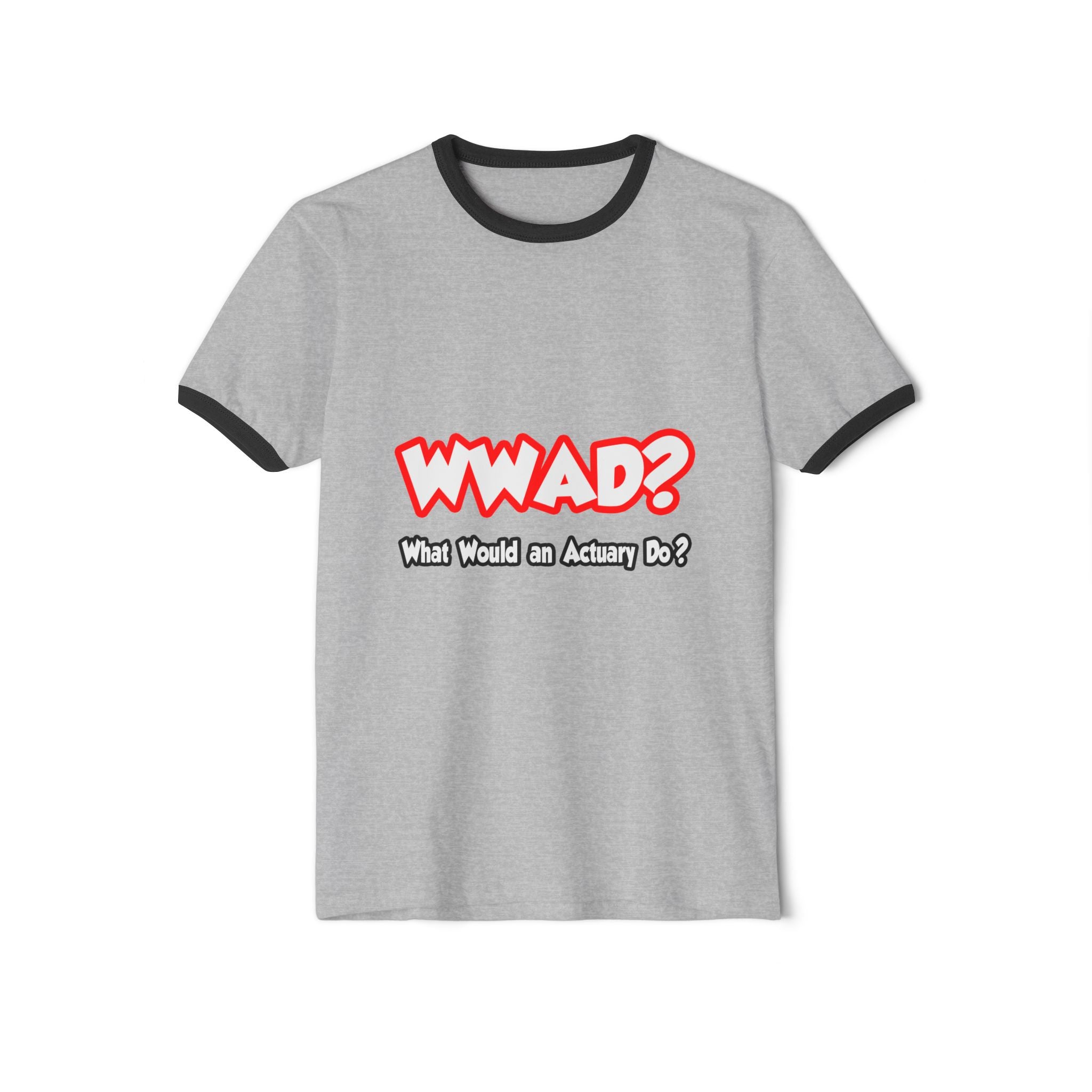 WWAD...What Would an Actuary Do - Unisex Cotton Ringer T-Shirt