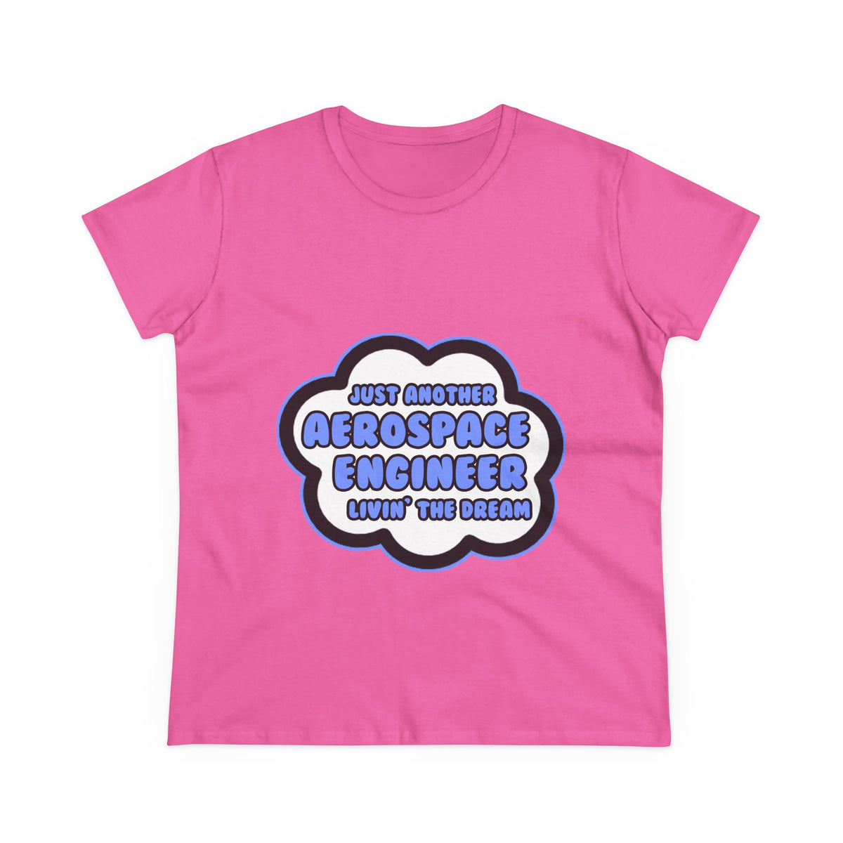 Aerospace Engineer .. Livin' The Dream - Women's Midweight Cotton Tee