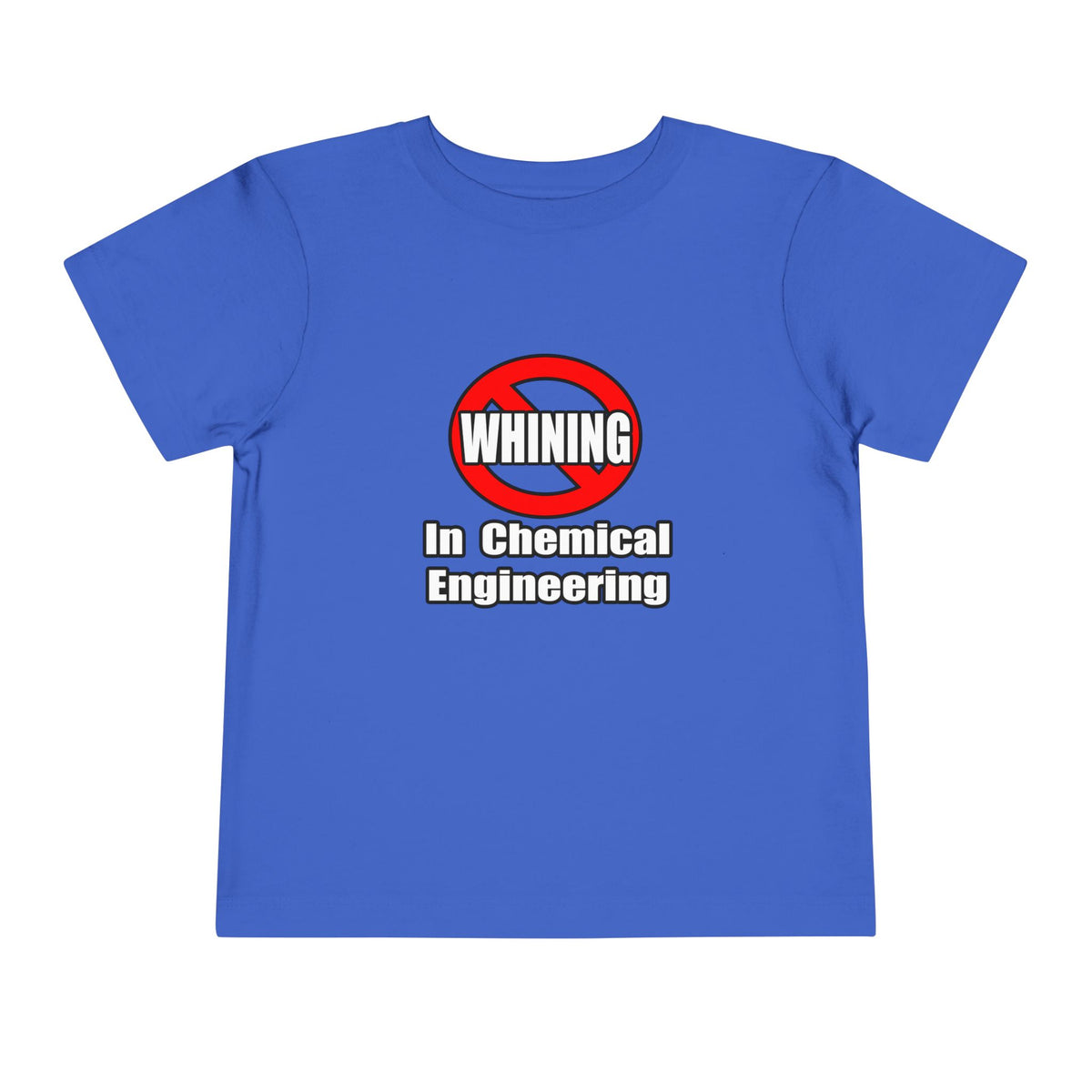 No Whining In Chemical Engineering - Toddler Short Sleeve Tee