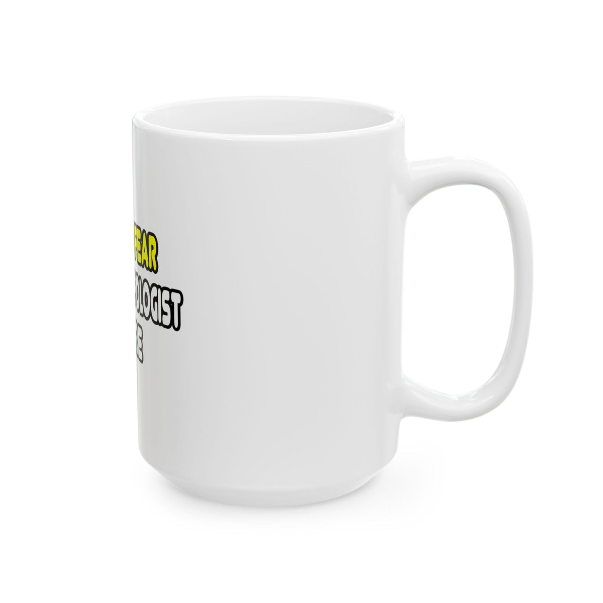 Have No Fear, The Anthropologist Is Here - Ceramic Mug, (11oz, 15oz)