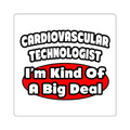 Cardiovascular Technologist .. Big Deal - Square Stickers