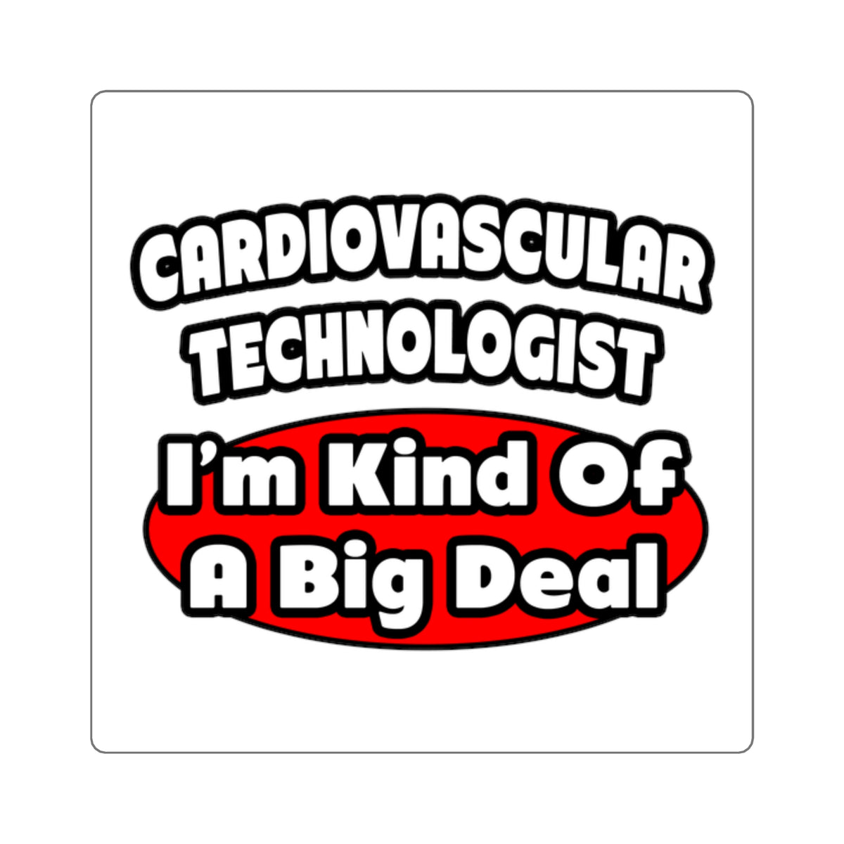 Cardiovascular Technologist .. Big Deal - Square Stickers