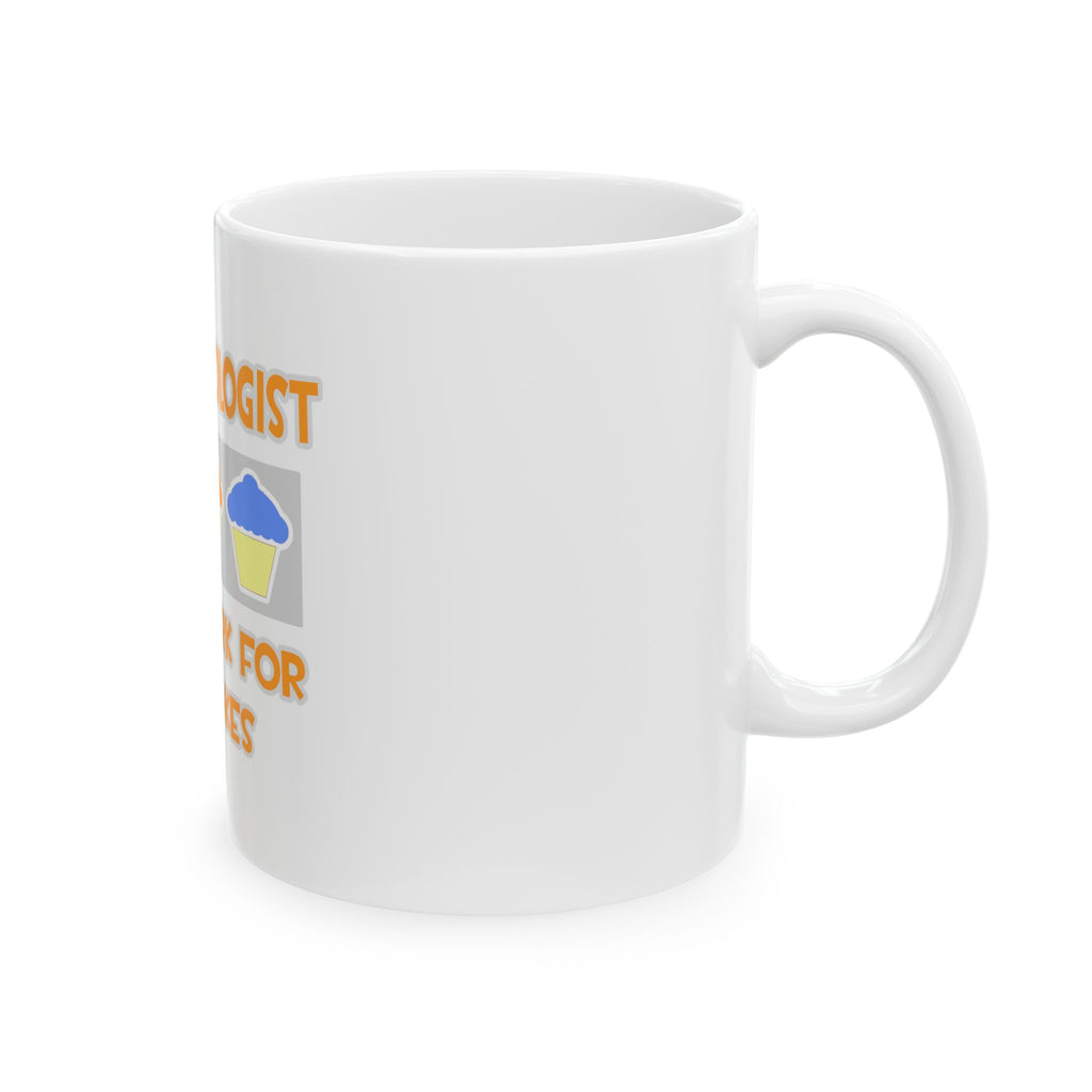Anthropologist ... Will Work For Cupcakes - Ceramic Mug, (11oz, 15oz)