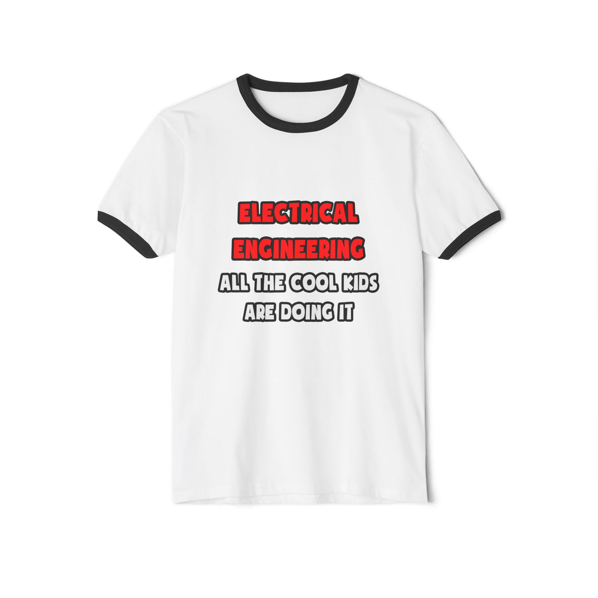 Funny Electrical Engineer Shirts and Gifts - Unisex Cotton Ringer T-Shirt