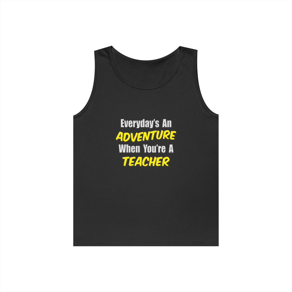 Everyday's An Adventure...Teacher - Unisex Heavy Cotton Tank Top