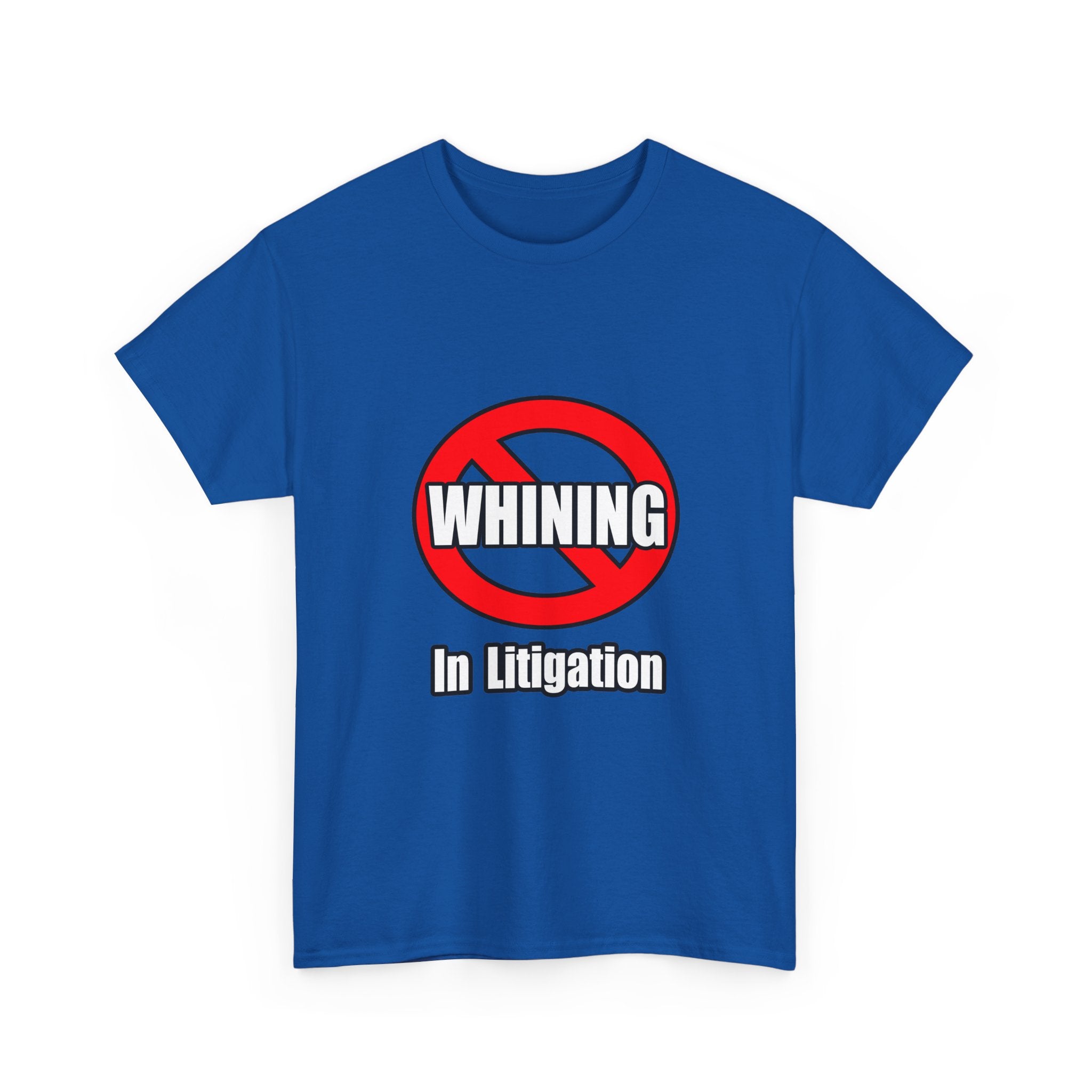 No Whining In Litigation - Unisex Heavy Cotton Tee