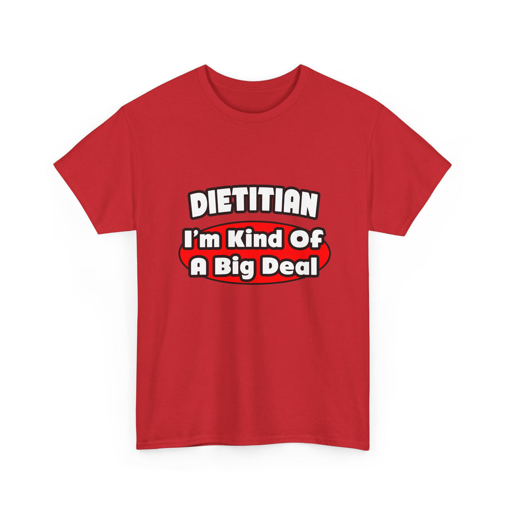 Dietitian...Big Deal - Unisex Heavy Cotton Tee