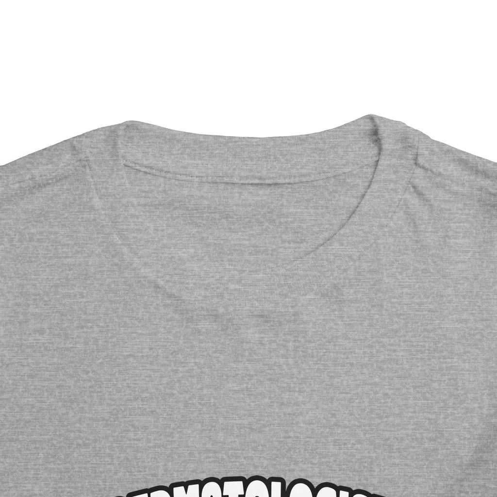 Dermatologist...Big Deal - Toddler Short Sleeve Tee