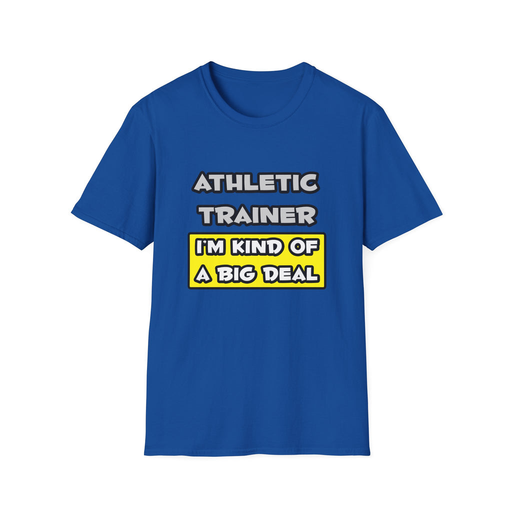Athletic Trainer .. I'm Kind of a Big Deal - Unisex Softstyle T-Shirt