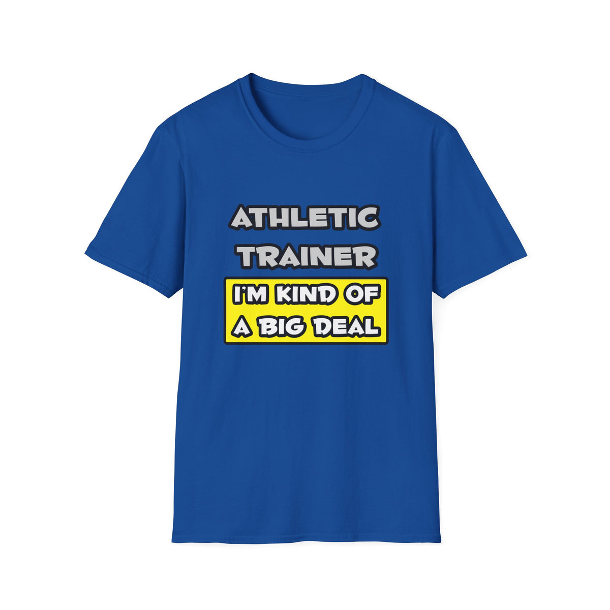 Athletic Trainer .. I'm Kind of a Big Deal - Unisex Softstyle T-Shirt