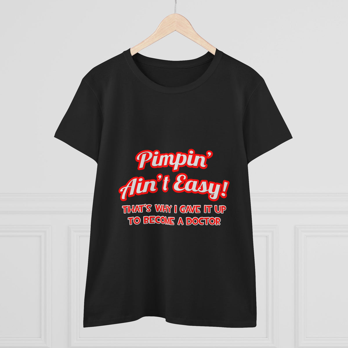 Pimpin' Ain't Easy .. Doctor - Women's Midweight Cotton Tee