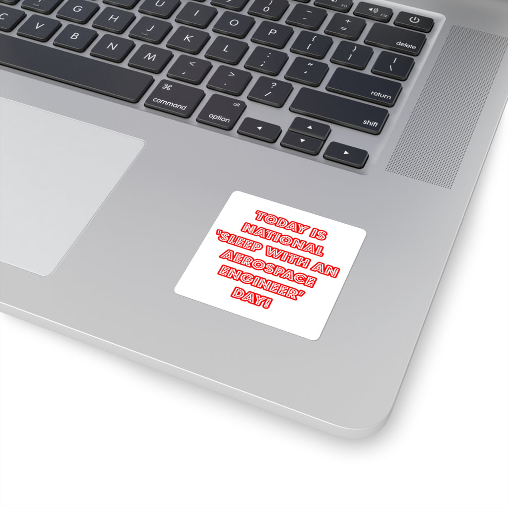 National 'Sleep With an Aerospace Engineer' Day - Square Stickers