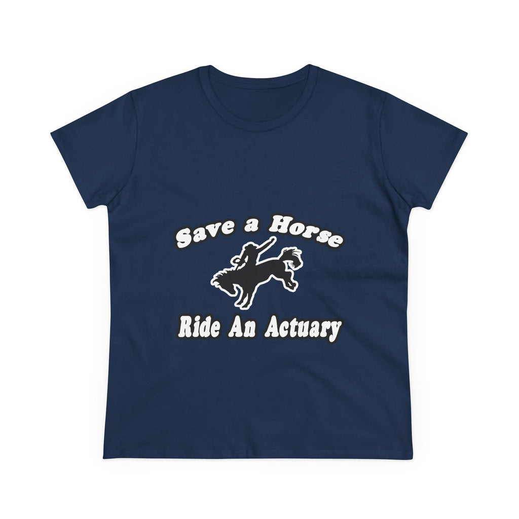 Save Horse, Ride Actuary - Women's Midweight Cotton Tee