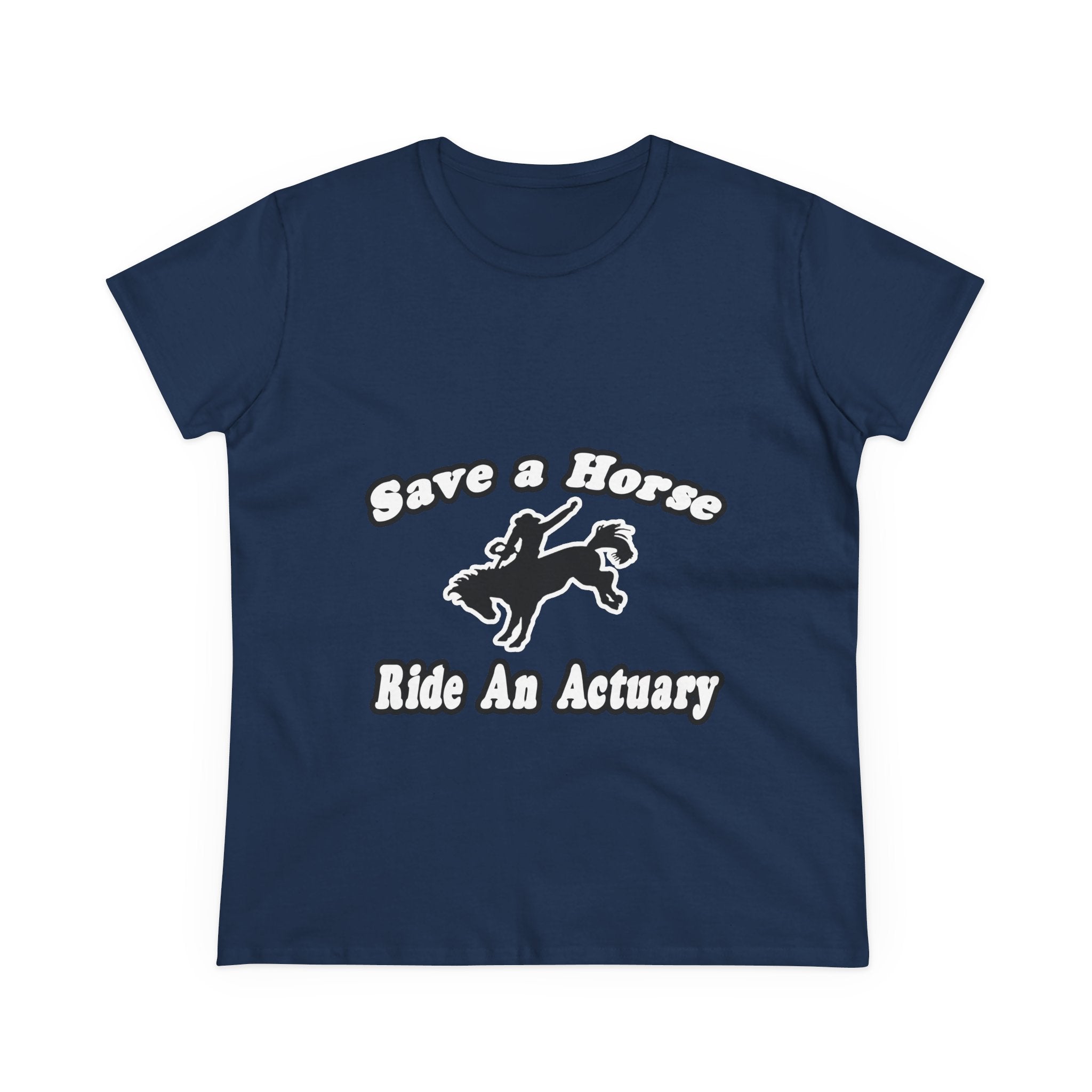 Save Horse, Ride Actuary - Women's Midweight Cotton Tee