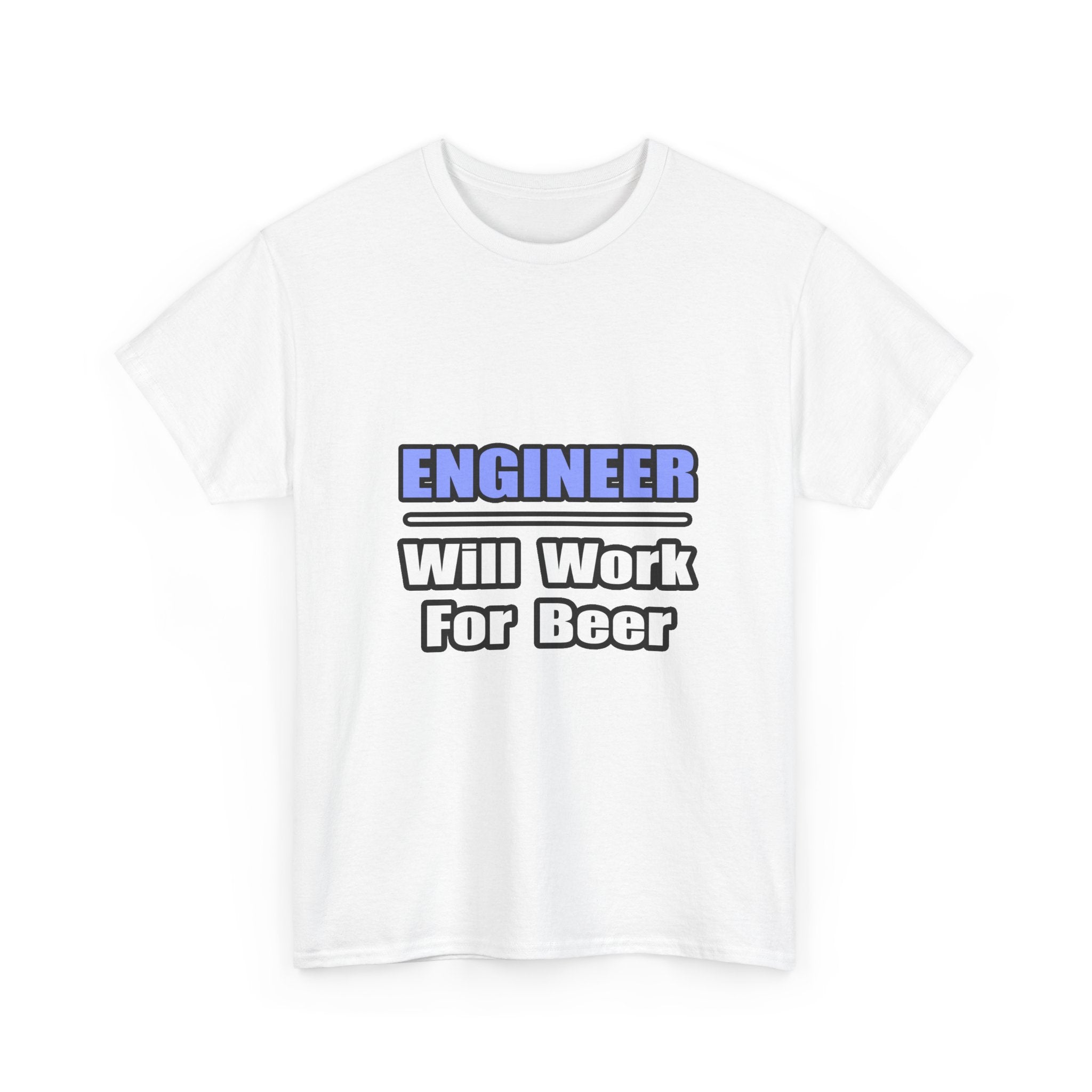 Engineer...Will Work For Beer - Unisex Heavy Cotton Tee