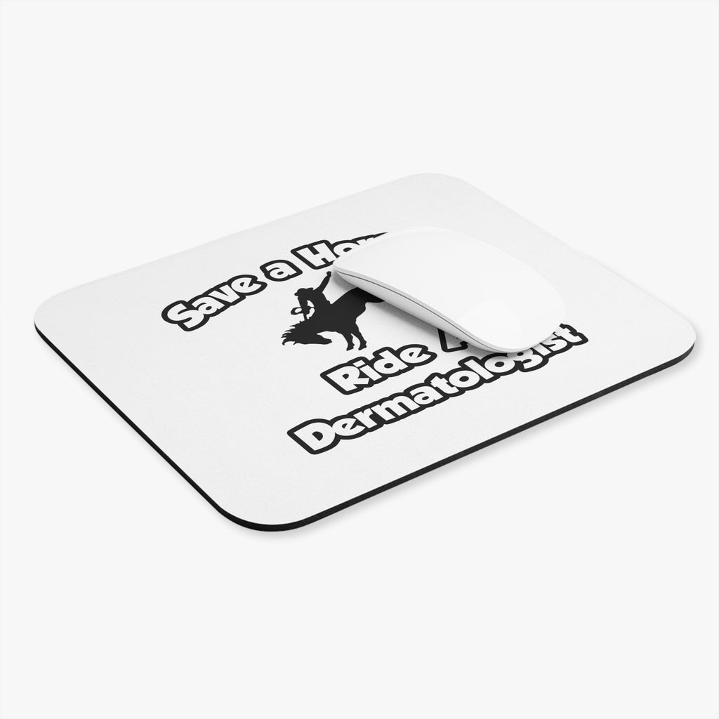 Save a Horse .. Ride a Dermatologist - Mouse Pad (Rectangle)