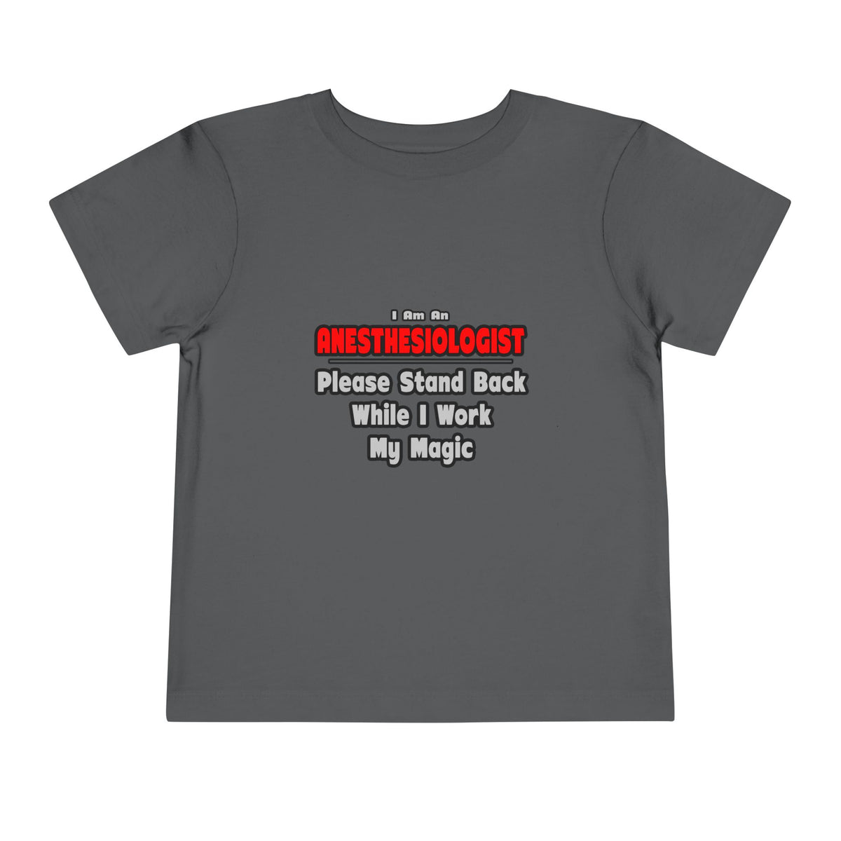 Anesthesiologist ... Stand Back ... Work My Magic - Toddler Short Sleeve Tee