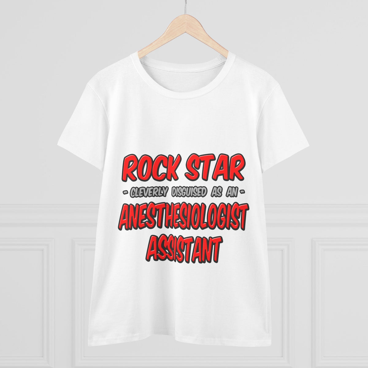 Rock Star .. Anesthesiologist Assistant - Women's Midweight Cotton Tee
