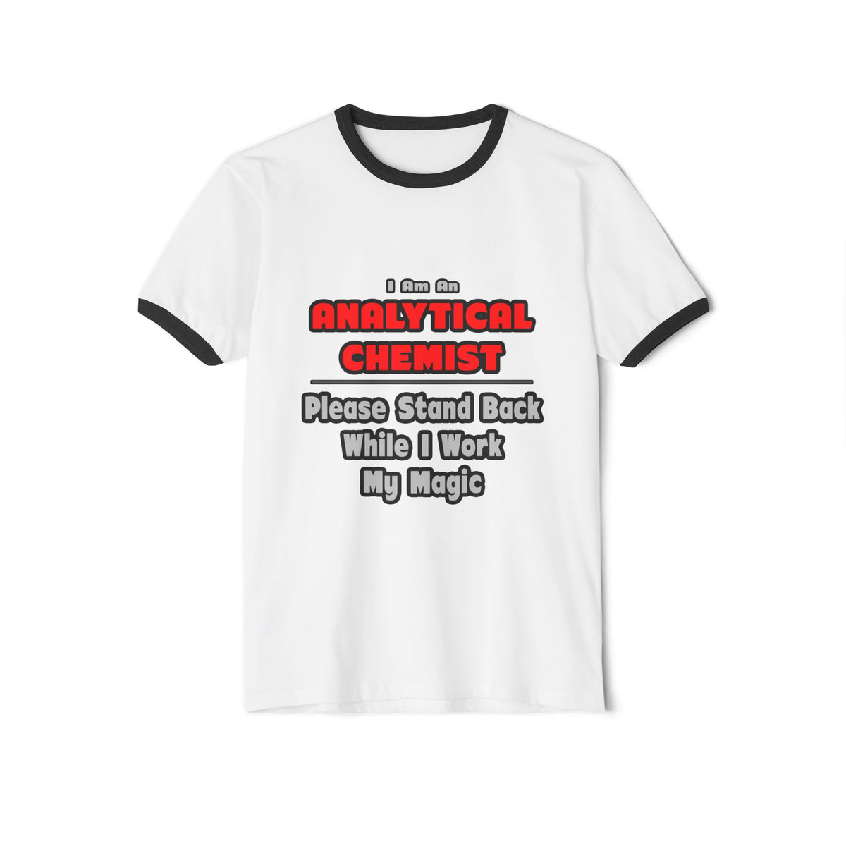 Analytical Chemist...Work My Magic - Unisex Cotton Ringer T-Shirt