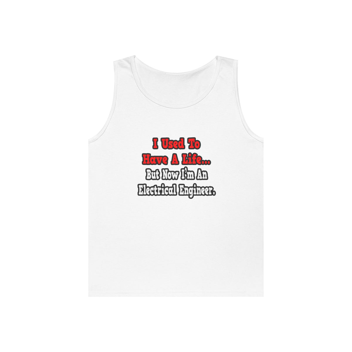 I Used to Have a Life...Electrical Engineer - Unisex Heavy Cotton Tank Top