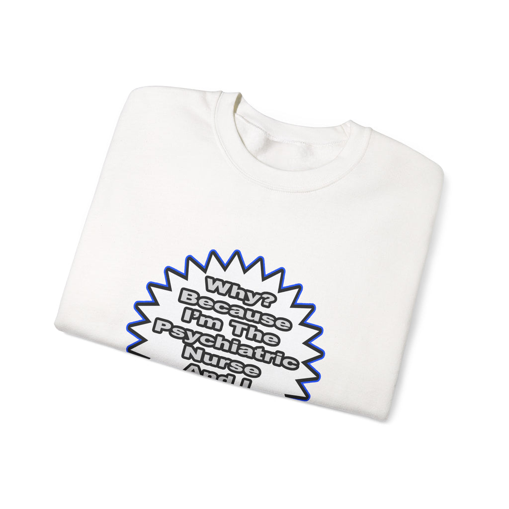 Psychiatric Nurse...Because I Said So - Unisex Heavy Blend™ Crewneck Sweatshirt