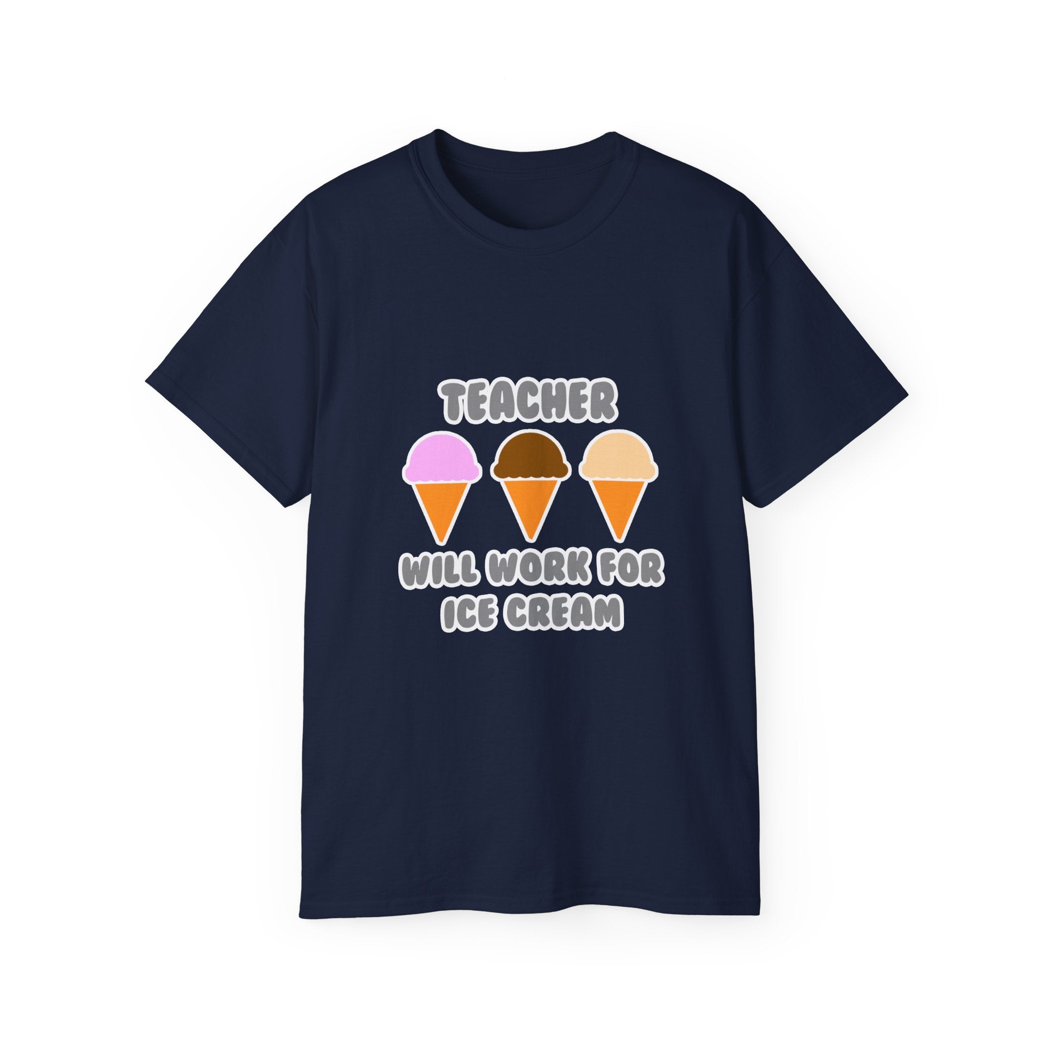 Teacher ... Will Work For Ice Cream - Unisex Ultra Cotton Tee
