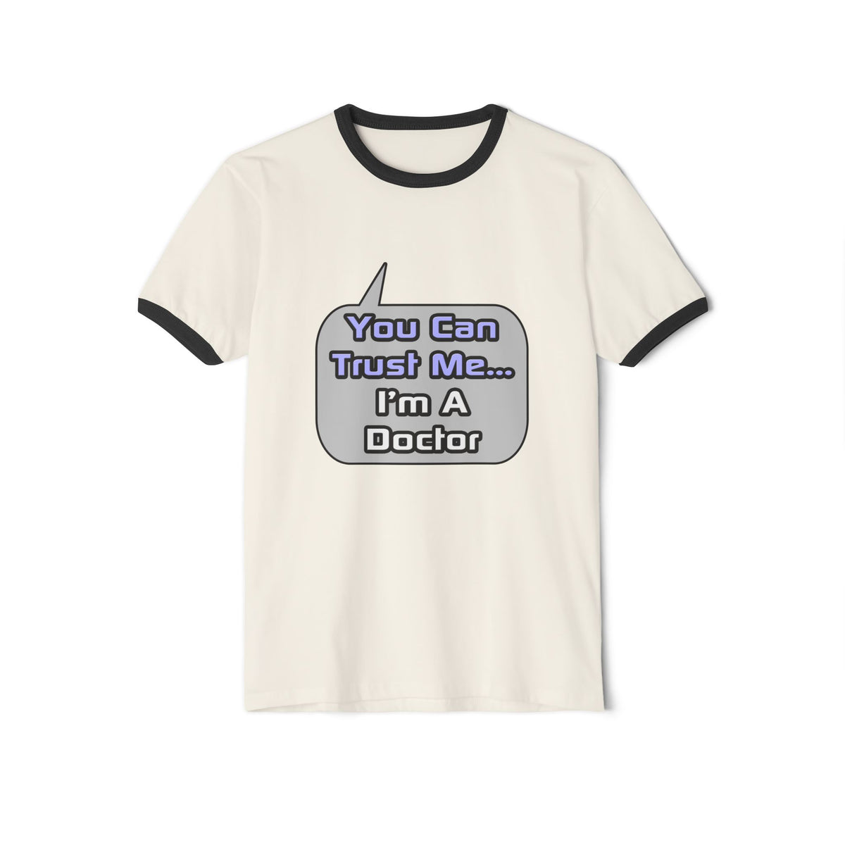 Trust Me .. I'm a Doctor - Unisex Cotton Ringer T-Shirt