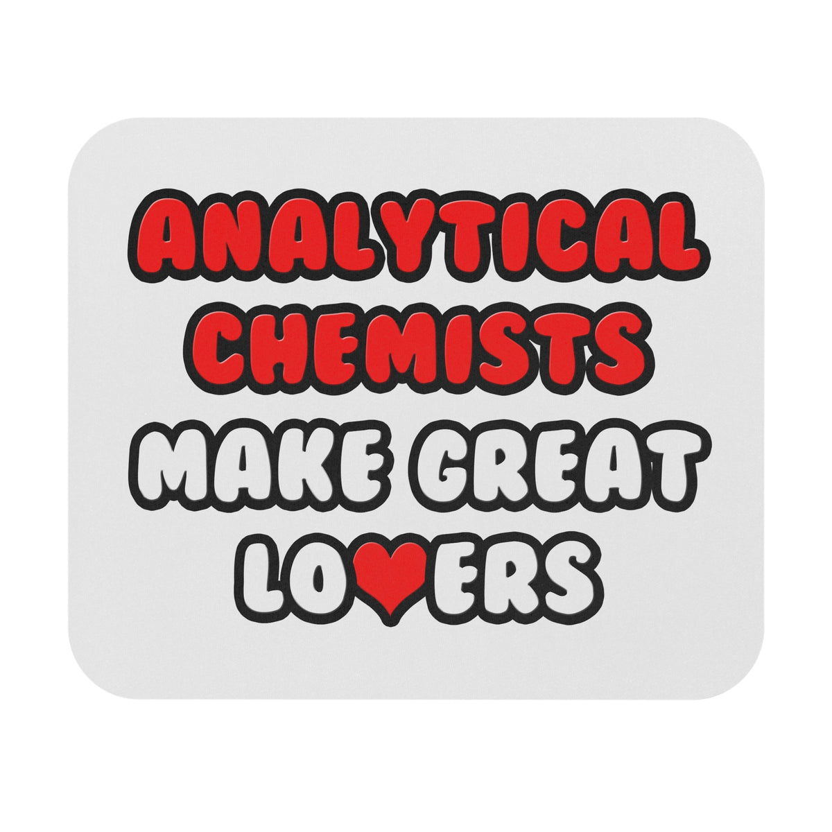Analytical Chemists Make Great Lovers - Mouse Pad (Rectangle)