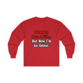 I Used to Have a Life...Editor - Unisex Ultra Cotton Long Sleeve Tee