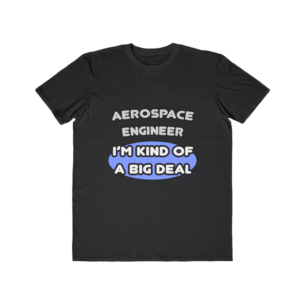 Aerospace Engineer...Kind of a Big Deal (2) - Men's Lightweight Fashion Tee
