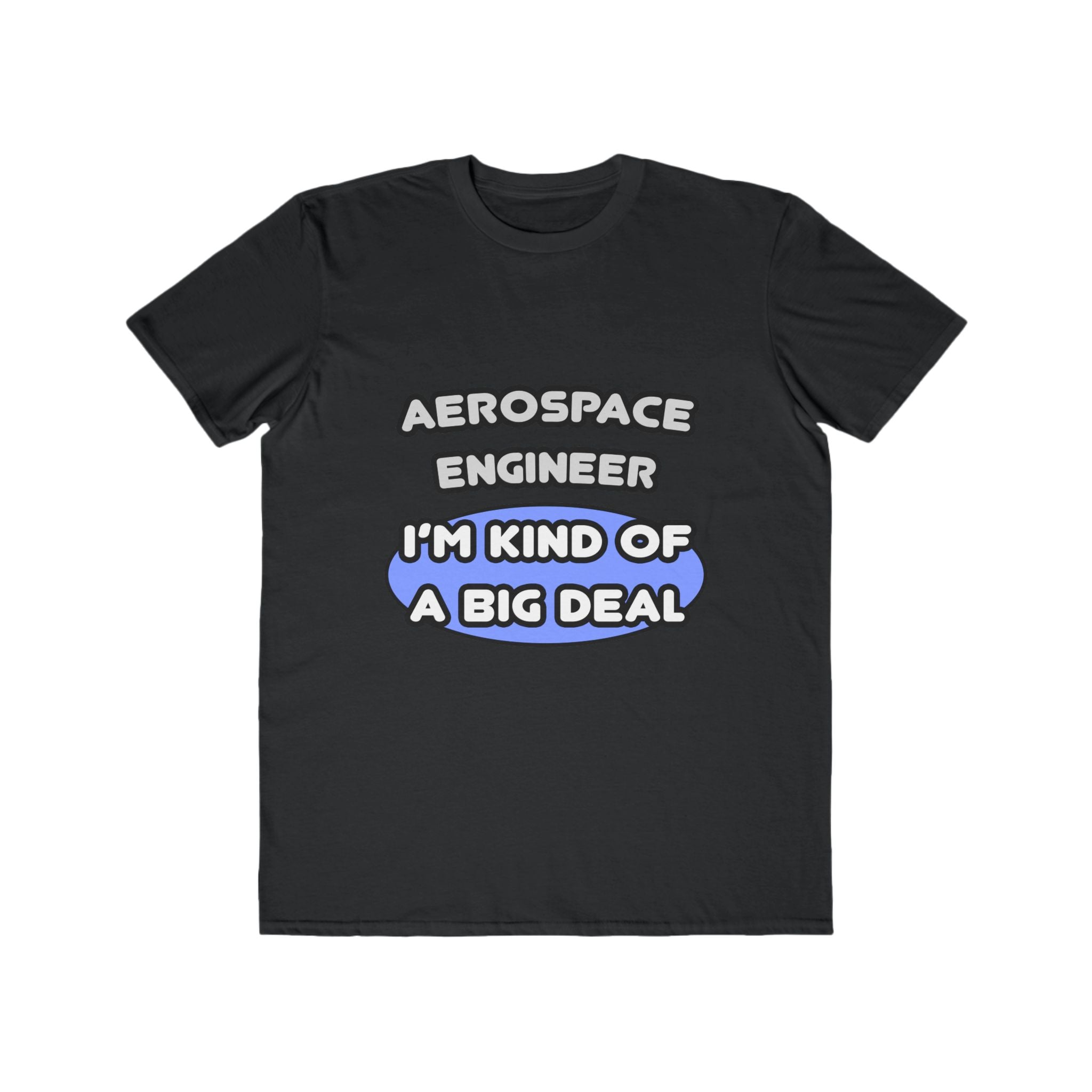 Aerospace Engineer...Kind of a Big Deal (2) - Men's Lightweight Fashion Tee