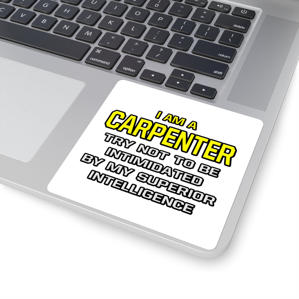 Carpenter...Superior Intelligence - Square Stickers
