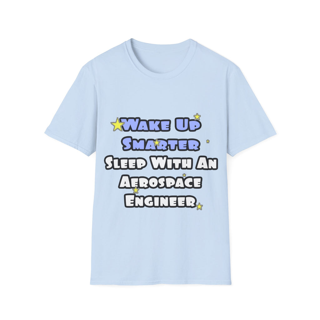 Smarter...Sleep With an Aerospace Engineer - Unisex Softstyle T-Shirt