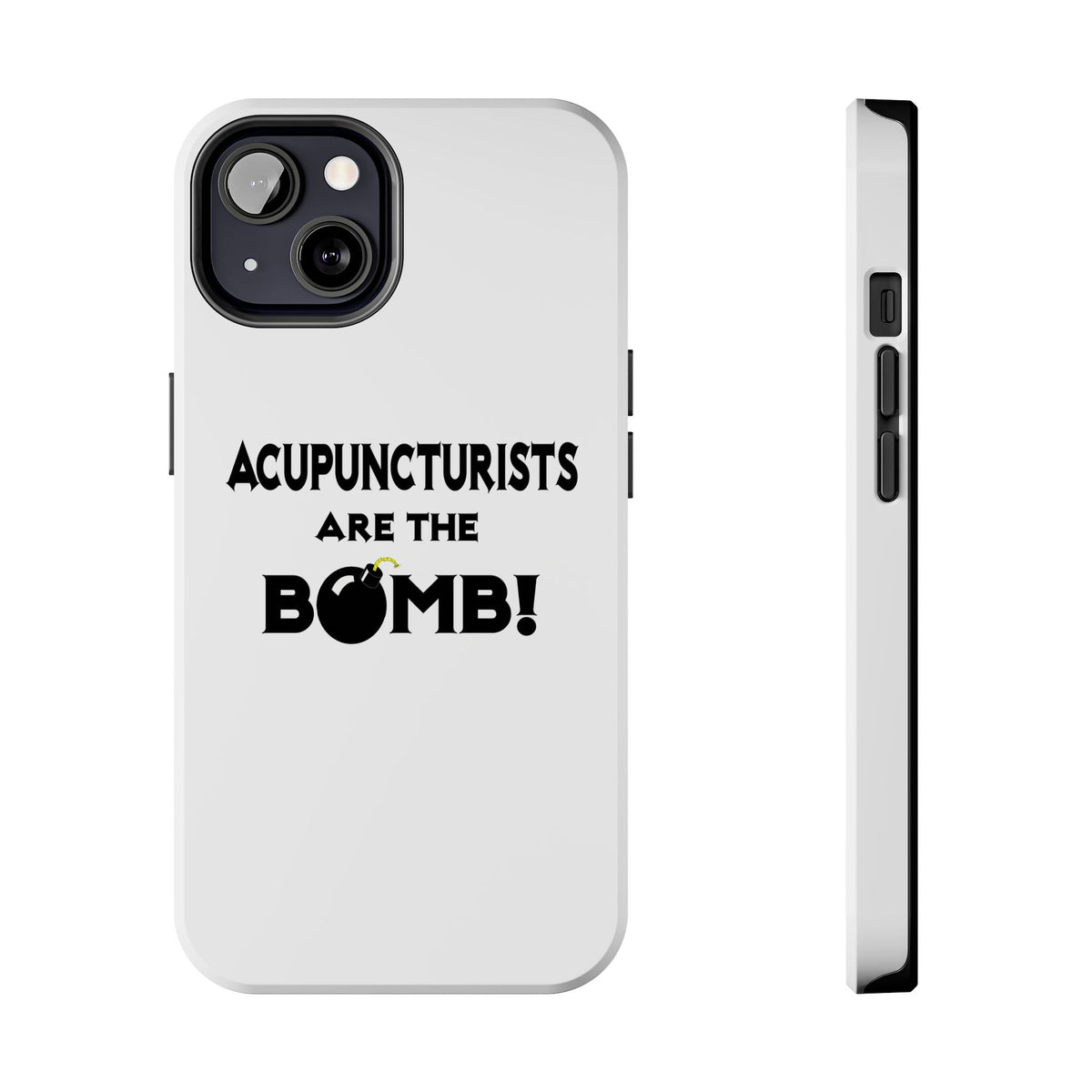Acupuncturists Are The Bomb! - Tough Phone Cases