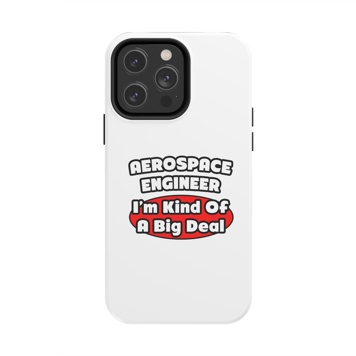 Aerospace Engineer...Big Deal - Tough Phone Cases
