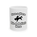 Save a Horse, Ride a Pediatric Nurse - Ceramic Mug, (11oz, 15oz)
