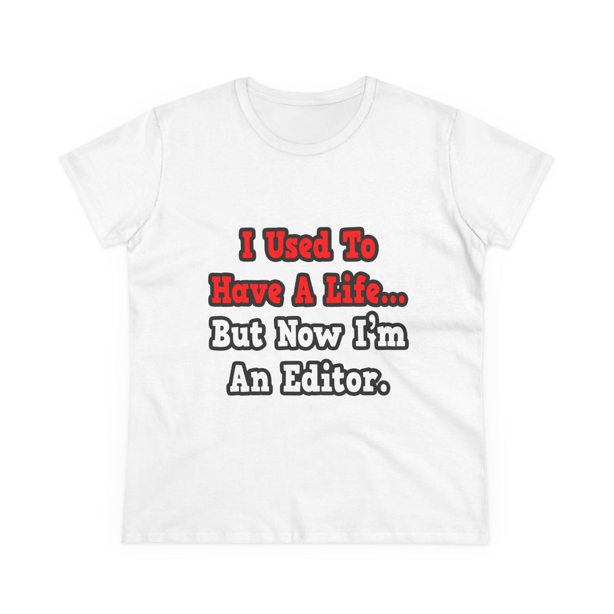 I Used to Have a Life...Editor - Women's Midweight Cotton Tee