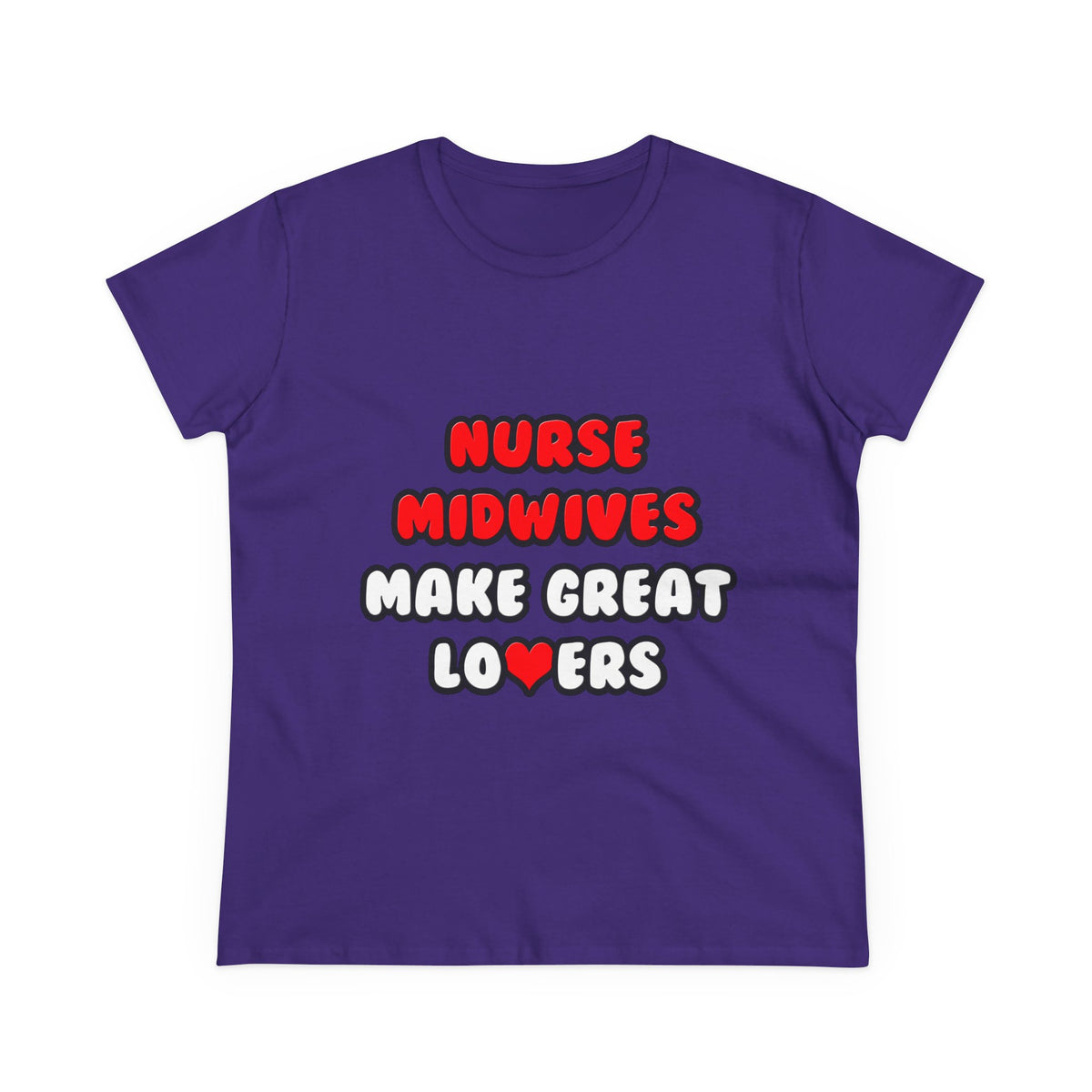 Nurse Midwives Make Great Lovers - Women's Midweight Cotton Tee