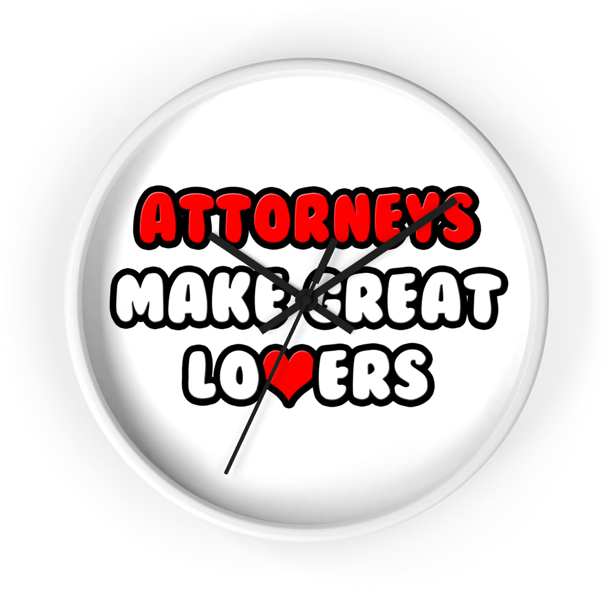 Attorneys Make Great Lovers - Wall Clock